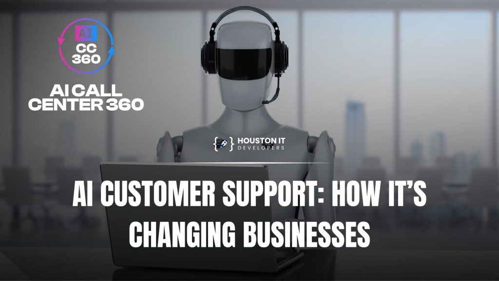 AI Customer Support: How It’s Changing Businesses